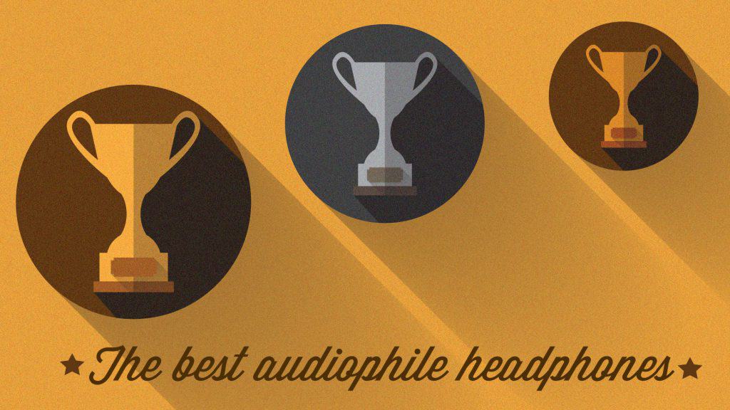 The best audiophile headphones